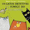 Ler Os gatos detetives e o sumiço do canarinho, do autor Mariza Tavares; José Godoy