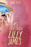 Ler As Loucuras de Lilly James (Loucuras e Confusões), do autor Carol Teles