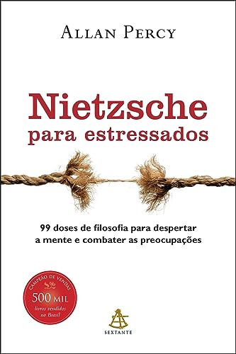 Ler Nietzsche para estressados: 99 doses de filosofia para despertar a mente e combater as preocupações, do autor Allan Percy Ler Nietzsche para estressados: 99 doses de filosofia para despertar a mente e combater as preocupações, do autor Allan Percy