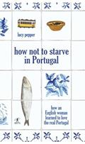 Ler How not to starve in Portugal, do autor Lucy Pepper