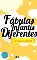 Ler Fábulas Infantis Diferentes: 10 Historinhas, do autor Jéssica Iancoski