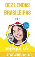 Ler 10 Lendas do Folclore Brasileiro: Histórias adaptadas aos tempos atuais (Jejéqui Lê Livro 1), do autor Jéssica Iancoski