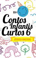 Ler Contos Infantis Curtos 6: 10 Historinhas + 2, do autor Jéssica Iancoski Ler Contos Infantis Curtos 6: 10 Historinhas + 2, do autor Jéssica Iancoski