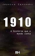 Ler 1910: a história que o mundo conta, do autor Jessica Iancoski
