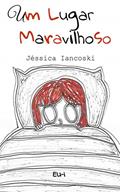Ler Um Lugar Maravilhoso, do autor Jéssica Iancoski