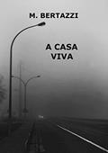 Ler A CASA VIVA, do autor M. BERTAZZI