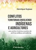 Ler Conflitos territoriais envolvendo indígenas e agricultores: Uma análise histórica e jurídica de políticas públicas contraditórias, do autor Henrique Kujawa