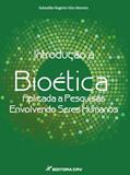 Ler Introdução à bioética aplicada a pesquisas envolvendo seres humanos, do autor Sebastião Rogério Gois Moreira Ler Introdução à bioética aplicada a pesquisas envolvendo seres humanos, do autor Sebastião Rogério Gois Moreira