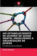 Ler UM ESTABELECIMENTO DE QUADRO DE SAÚDE MENTAL ENVOLVENDO A ORGANIZAÇÃO DE JOVENS: Um relato de caso na Indonésia, do autor Maria Natalia Ler UM ESTABELECIMENTO DE QUADRO DE SAÚDE MENTAL ENVOLVENDO A ORGANIZAÇÃO DE JOVENS: Um relato de caso na Indonésia, do autor Maria Natalia