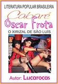 Ler CABARÉ DO OSCAR FROTA: O Xirizal de São Luís, do autor LUCAROCAS a Arte de Ser