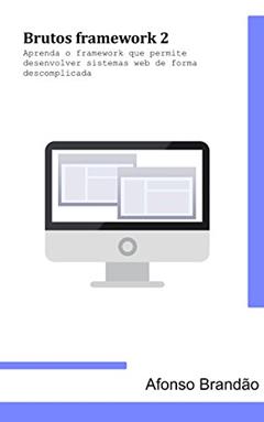 Brutos Framework 2: Um framework MVC, do autor Afonso Brandão