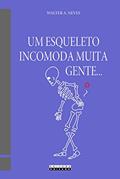 Ler Um Esqueleto Incomoda Muita Gente..., do autor Walter A. Neves Ler Um Esqueleto Incomoda Muita Gente..., do autor Walter A. Neves
