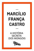 Ler A história secreta dos mongóis (Contém um Conto), do autor Marcílio França Castro Ler A história secreta dos mongóis (Contém um Conto), do autor Marcílio França Castro