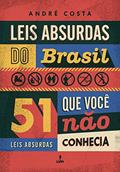 Ler Leis absurdas do Brasil: 51 leis absurdas que você não conhecia, do autor André Costa Ler Leis absurdas do Brasil: 51 leis absurdas que você não conhecia, do autor André Costa