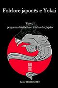 Ler Folclore japonês e Yokai: Yurei, pequenas histórias e lendas do Japão, do autor Kévin Tembouret Ler Folclore japonês e Yokai: Yurei, pequenas histórias e lendas do Japão, do autor Kévin Tembouret