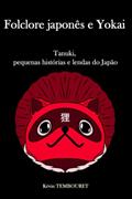 Ler Folclore japonês e Yokai: Tanuki, pequenas histórias e lendas do Japão (Portuguese Edition), do autor Kévin TEMBOURET Ler Folclore japonês e Yokai: Tanuki, pequenas histórias e lendas do Japão (Portuguese Edition), do autor Kévin TEMBOURET