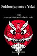 Ler Folclore japonês e Yokai: Tengu, pequenas histórias e lendas do Japão (Portuguese Edition), do autor Kévin TEMBOURET
