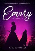 Ler Emory: Alvorecer (Guerra dos Céus), do autor I. C. CAPRIOLLI