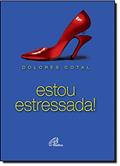 Ler Estou estressada!, do autor Dolores Cotal