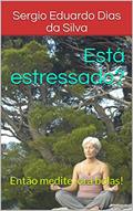 Ler Está estressado?: Então medite, ora bolas!, do autor Sergio Eduardo Dias da Silva Ler Está estressado?: Então medite, ora bolas!, do autor Sergio Eduardo Dias da Silva