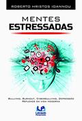 Ler Mentes estressadas: Bullying, burnout, cyberbullying, depressão, reflexos da vida moderna, do autor Roberto Hristos Ioannou Ler Mentes estressadas: Bullying, burnout, cyberbullying, depressão, reflexos da vida moderna, do autor Roberto Hristos Ioannou