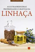 Ler As Extraordinárias Propriedades Curativas da Linhaça, do autor Camila Rowlands Ler As Extraordinárias Propriedades Curativas da Linhaça, do autor Camila Rowlands