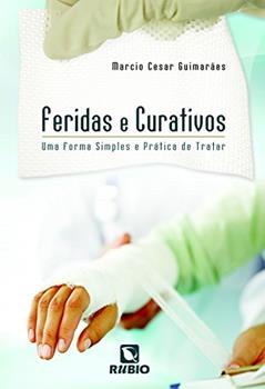 Feridas e Curativos: Uma Forma Simples e Prática de Tratar, do autor Marcio Cesar Guimarães