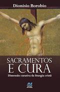 Ler Sacramentos e cura: Dimensão Curativa da Liturgia Cristã, do autor Dionísio Borobio Ler Sacramentos e cura: Dimensão Curativa da Liturgia Cristã, do autor Dionísio Borobio