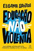 Ler Educação não violenta, do autor Elisama Santos Ler Educação não violenta, do autor Elisama Santos