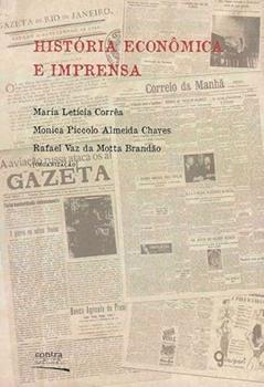 Historia Econômica e Imprensa, do autor Maria Leticia Correa