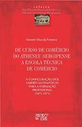 Ler De Curso de Comércio do Atheneu Sergipense a Escola Técnica de Comércio: a Configuração dos Saberes Matemáticos Para a Formação Profissional (1871-1971), do autor Simone Silva da Fonseca