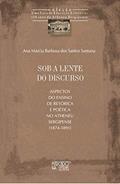 Ler Sob a Lente do Discurso: Aspectos do Ensino de Retórica e Poética no Atheneu Sergipense (1874-1891), do autor Ana Márcia Barbosa dos Santos Santana Ler Sob a Lente do Discurso: Aspectos do Ensino de Retórica e Poética no Atheneu Sergipense (1874-1891), do autor Ana Márcia Barbosa dos Santos Santana