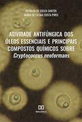 Ler Atividade antifúngica dos óleos essenciais e principais compostos químicos sobre cryptococcus neoformans, do autor Patricia de Souza Santos;Maria de Fátima Costa Pires