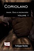 Ler Coriolano - Volume I, do autor Felippe Keske