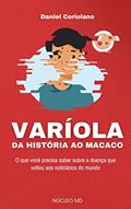 Ler VARÍOLA: DA HISTÓRIA AO MACACO | O que você precisa saber sobre a doença que voltou aos noticiários do mundo (SAÚDE & BEM-ESTAR), do autor Daniel Coriolano