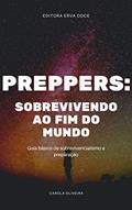 Ler Preppers: Sobrevivendo ao fim do mundo: Guia básico de sobrevivencialismo e preparação, do autor Carola Oliveira Ler Preppers: Sobrevivendo ao fim do mundo: Guia básico de sobrevivencialismo e preparação, do autor Carola Oliveira