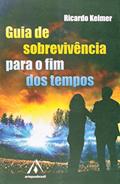 Ler Guia de Sobrevivência Para o Fim dos Tempos, do autor Ricardo Kelmer Ler Guia de Sobrevivência Para o Fim dos Tempos, do autor Ricardo Kelmer