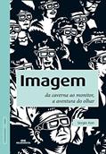 Ler Imagem: Da caverna ao monitor, a aventura do olhar, do autor Sergio Kon Ler Imagem: Da caverna ao monitor, a aventura do olhar, do autor Sergio Kon