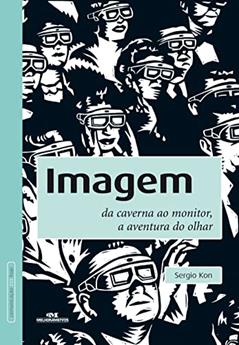 Imagem: Da caverna ao monitor, a aventura do olhar, do autor Sergio Kon
