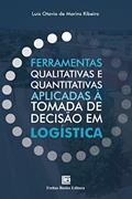 Ler Ferramentas Qualitativas e Quantitativas Aplicadas à Tomada de Decisão em Logística, do autor Luís Otavio de Marins Ribeiro Ler Ferramentas Qualitativas e Quantitativas Aplicadas à Tomada de Decisão em Logística, do autor Luís Otavio de Marins Ribeiro