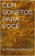 Ler CEM SONETOS PARA VOCÊ, do autor ANTONIO CARNIATO