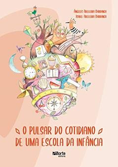 O Pulsar Do Cotidiano De Uma Escola Da Infância, do autor Ángeles Abelleira Bardanca; isabel Abelleira Bardanca