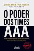 Ler O poder dos times AAA: Como times executivos geram crescimento sustentável por meio de pessoas, do autor Caroline Marcon; Paul O'Doherty