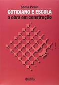 Ler Cotidiano e escola: a obra em construção, do autor Sonia Penin