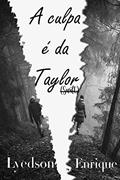Ler A Culpa É Da Taylor : (Conto baseado no novo álbum da Taylor Swift), do autor Lyedson Enrique Ler A Culpa É Da Taylor : (Conto baseado no novo álbum da Taylor Swift), do autor Lyedson Enrique