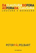 Ler Da clausura do fora ao fora da clausura: loucura e desrazão, do autor Peter Pál Pelbart Ler Da clausura do fora ao fora da clausura: loucura e desrazão, do autor Peter Pál Pelbart