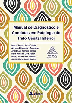 Manual de Diagnóstico e Condutas em Patologia do Trato Genital Inferior, do autor Marcia Fuzaro Terra Cardial; Adriana Bittencourt Campaner; André Luis Ferreira Santos; Neila Maria de Góis Speck; Maricy Tacla A