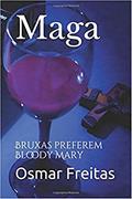 Ler Maga: Bruxas preferem Bloody Mary, do autor Osmar Freitas Ler Maga: Bruxas preferem Bloody Mary, do autor Osmar Freitas