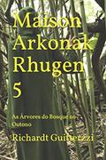Ler Maison Arkonak Rhugen 5: As Árvores do Bosque no Outono, do autor Richardt Guitterzzi
