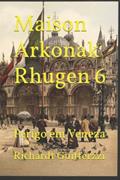 Ler Maison Arkonak Rhugen 6: Perigo em Veneza, do autor Richardt Guitterzzi Ler Maison Arkonak Rhugen 6: Perigo em Veneza, do autor Richardt Guitterzzi